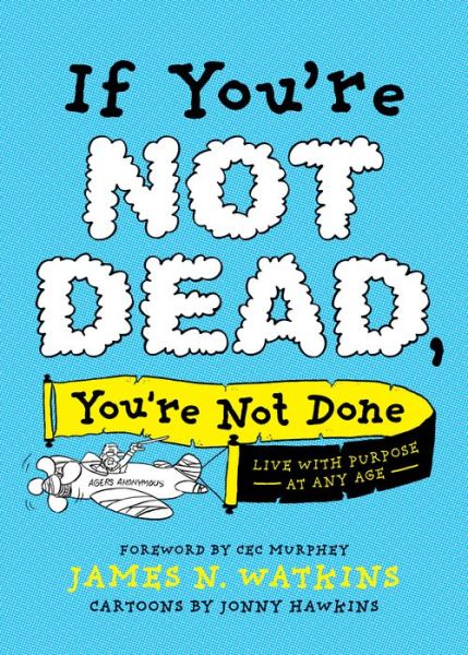 Cover for James Watkins · If You're Not Dead, You're Not Done (Paperback Book) (2021)