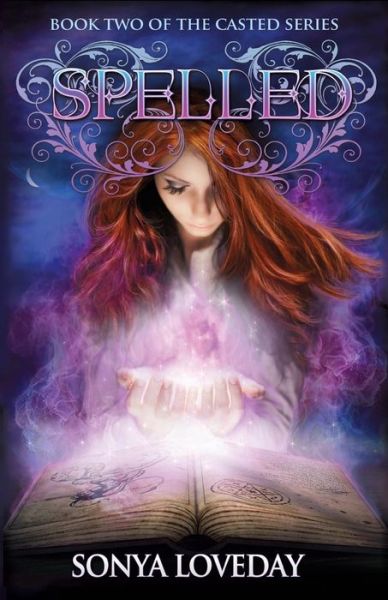 Cover for Sonya Loveday · Spelled: Book 2 of the Casted Series (Volume 2) (Paperback Book) [First edition] (2014)