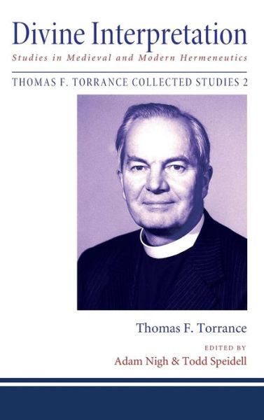 Divine Interpretation - Thomas F. Torrance - Books - Wipf & Stock Publishers - 9781498288491 - August 2, 2017