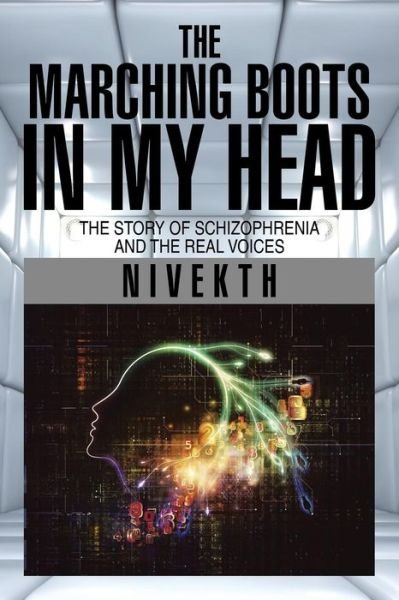 Cover for Nivekth · The Marching Boots in My Head: the Story of Schizophrenia and the Real Voices (Paperback Book) (2014)