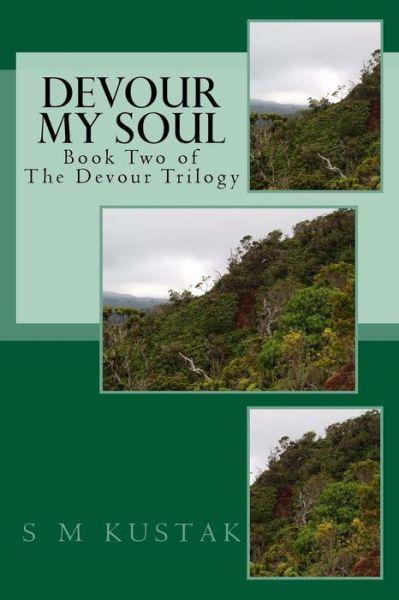 Cover for S M Kustak · Devour My Soul: Book Two of the Devour Trilogy (Volume 2) (Paperback Book) (2014)