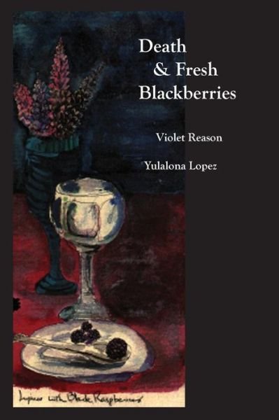 Cover for Violet Reason · Death &amp; Fresh Blackberries: Dialogues with Death (Pocketbok) (2014)