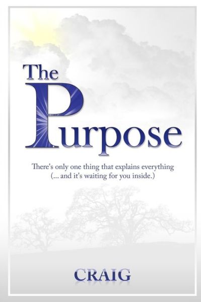 The Purpose - Craig - Books - Createspace - 9781502886491 - October 24, 2014