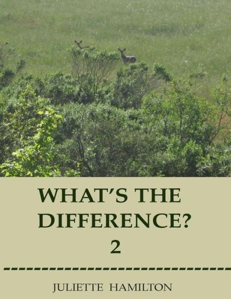 Juliette Hamilton · What's the Difference? 2: a Children's Book of Similar Animals with Their Differences Revealed. (Paperback Bog) (2014)