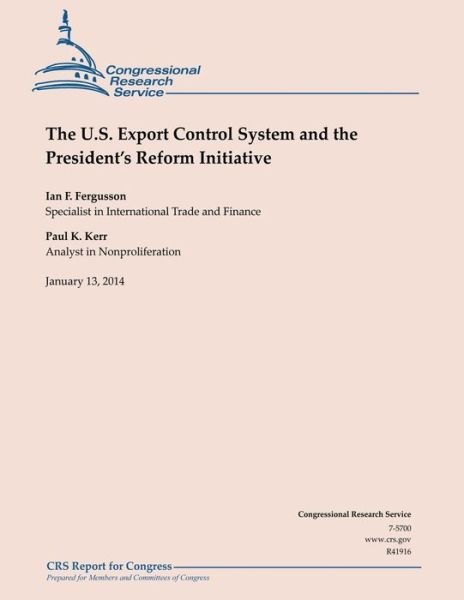 Cover for Congressional Research Service · The U.s Export Control System and the President's Reform Initiative (Paperback Book) (2014)