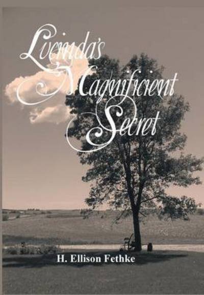 Cover for H Ellison Fethke · Lucinda's Magnificient Secret (Hardcover bog) (2015)