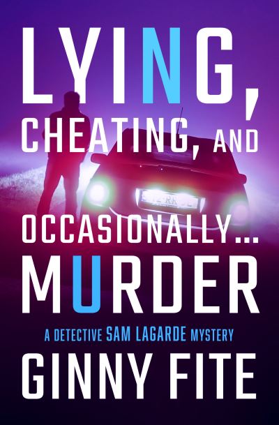 Cover for Ginny Fite · Lying, Cheating, and Occasionally . . . Murder (Paperback Book) (2022)