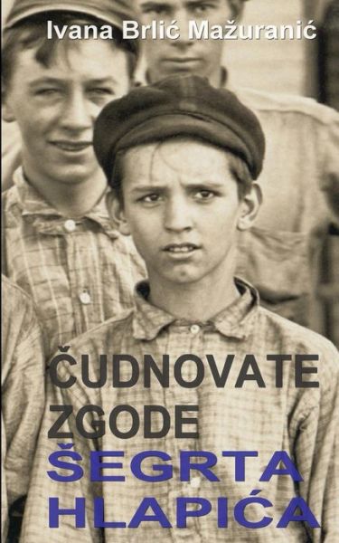 Cover for Ivana Brlic Mazuranic · Cudnovate Zgode Segrta Hlapica (Paperback Book) (2014)