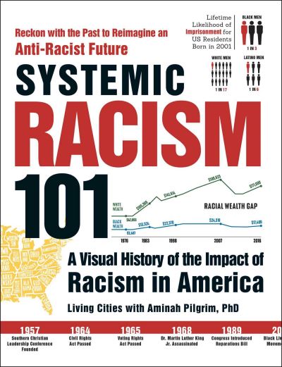 Cover for Living Cities · Systemic Racism 101: A Visual History of the Impact of Racism in America (Paperback Book) (2022)