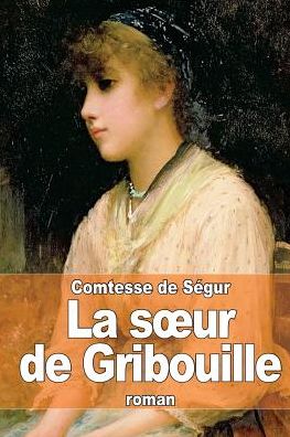 Cover for La Comtesse De Segur · La S Ur De Gribouille (Paperback Book) (2015)