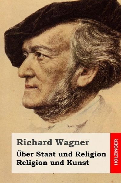 Cover for Richard Wagner · Uber Staat Und Religion / Religion Und Kunst (Paperback Book) (2015)