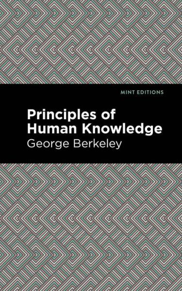 Principles of Human Knowledge - Mint Editions - George Berkeley - Boeken - Graphic Arts Books - 9781513268491 - 14 januari 2021