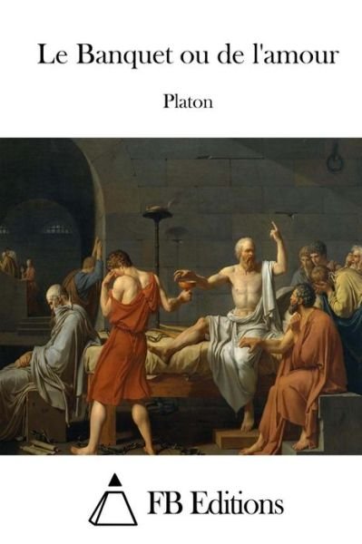 Cover for Platon · Le Banquet Ou De L'amour (Paperback Bog) (2015)