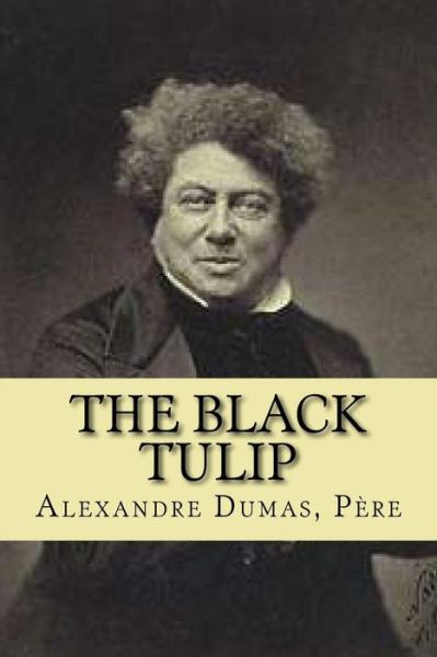 Cover for Pere M Alexandre Dumas · The Black Tulip (Paperback Book) (2015)