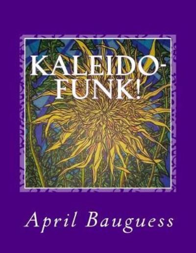 Cover for April Bauguess · Kaleido-Funk! (Pocketbok) (2015)