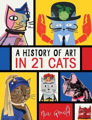 History of Art in 21 Cats - Nia Gould - Kirjat - Andrews McMeel Publishing - 9781524851491 - tiistai 13. elokuuta 2019