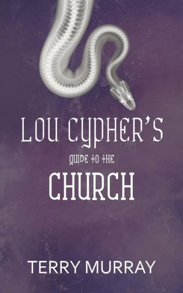 Lou Cypher's Guide to the Church - Terry Murray - Books - Austin Macauley Publishers - 9781528907491 - June 28, 2019