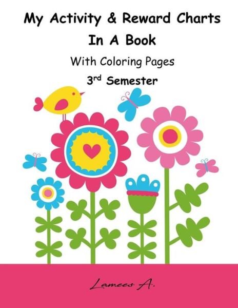 My Activity & Reward Charts in a Book with Coloring Pages (Third Semester) - Lamees A - Boeken - Createspace Independent Publishing Platf - 9781530519491 - 12 maart 2016