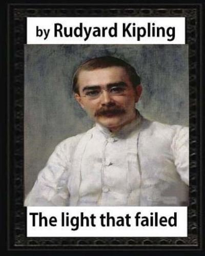 Cover for Rudyard Kipling · The Light that Failed (1891), BY Rudyard Kipling, (NOVEL) (Paperback Bog) (2016)