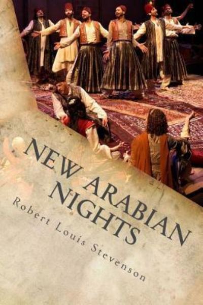 New Arabian Nights - Robert Louis Stevenson - Livros - Createspace Independent Publishing Platf - 9781536856491 - 1 de agosto de 2016