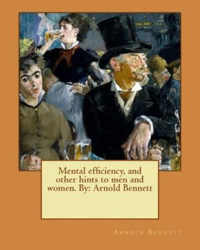 Cover for Arnold Bennett · Mental efficiency, and other hints to men and women. By (Pocketbok) (2016)