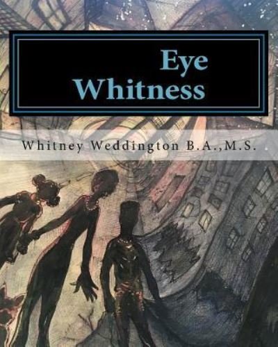 Cover for MS Weddington Ba · Eye Whitness (Paperback Bog) (2016)