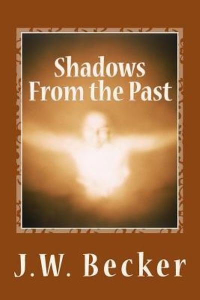 Cover for J W Becker · Shadows From the Past (Paperback Bog) (2016)