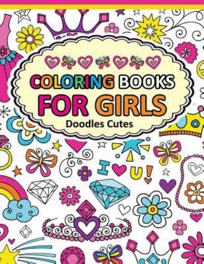 Coloring Book for Girls Doodle Cutes - Adult Coloring Books for Stress Relief - Books - Createspace Independent Publishing Platf - 9781541339491 - December 29, 2016