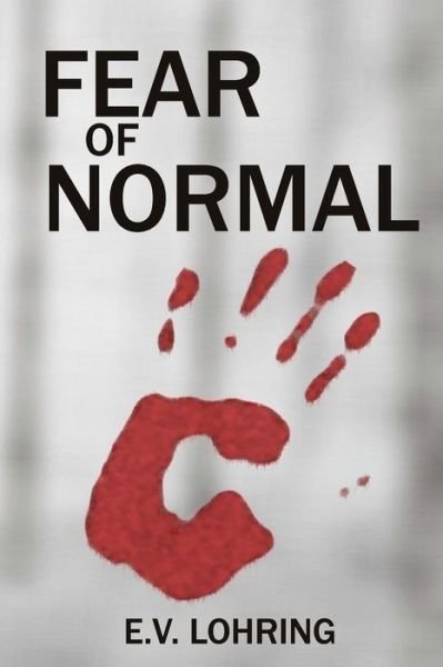 Cover for E V Lohring · Fear of Normal (Paperback Bog) (2017)