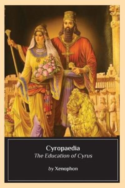 Cyropaedia - Xenophon - Boeken - Createspace Independent Publishing Platf - 9781544705491 - 15 maart 2017