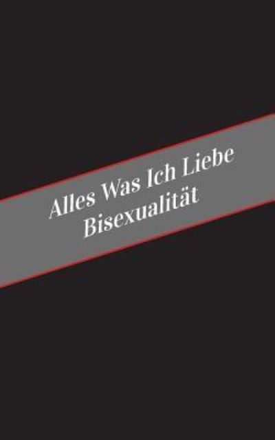 Cover for Apfelkuchen · Alles Was Ich Liebe Uber Bisexualitat (Paperback Book) (2017)