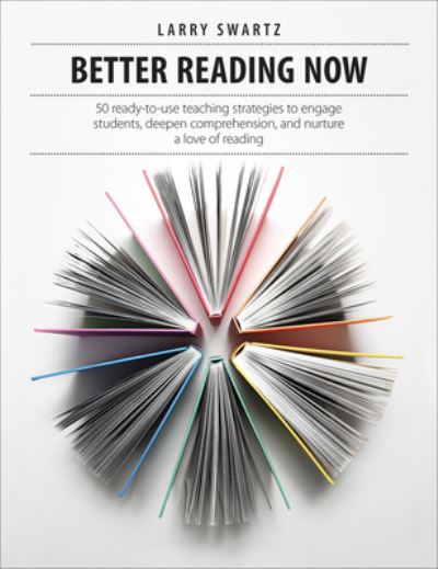 Better Reading Now: 50 ready-to-use teaching strategies to engage students, deepen comprehension, and nurture a love of reading - Larry Swartz - Libros - Pembroke Publishing Ltd - 9781551383491 - 31 de marzo de 2021