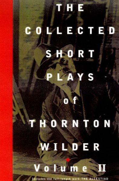 Cover for Thornton Wilder · The Collected Short Plays of Thornton Wilder, Vol. 2 (Hardcover Book) [None, Volume T edition] (1998)