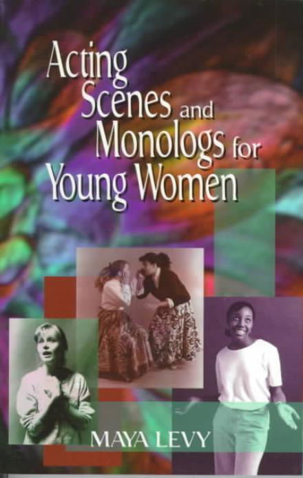 Cover for Maya Levy · Acting Scenes &amp; Monologs for Young Women (Pocketbok) (1999)