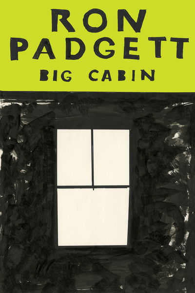 Cover for Ron Padgett · Big Cabin (Paperback Book) (2019)