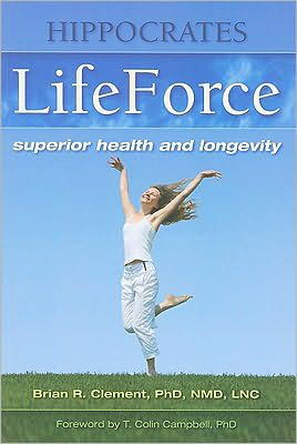 Hippocrates Lifeforce: Superior Health and Longevity - Brian R. Clement - Książki - Book Publishing Company - 9781570672491 - 1 grudnia 2009