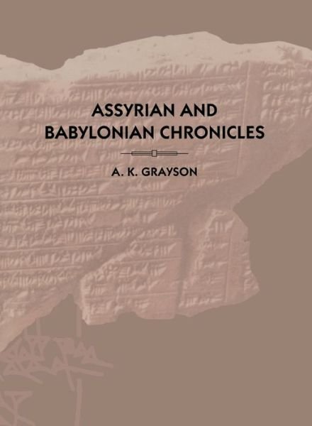 Cover for A. Kirk Grayson · Assyrian and Babylonian Chronicles (Hardcover Book) (2000)