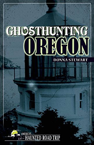 Cover for Donna Stewart · Ghosthunting Oregon - America's Haunted Road Trip (Paperback Book) (2014)