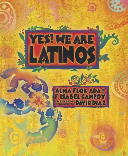Yes! We Are Latinos: Poems and Prose About the Latino Experience - Alma Flor Ada - Bøger - Charlesbridge Publishing,U.S. - 9781580895491 - 1. marts 2016