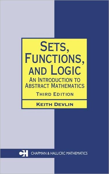 Cover for Devlin, Keith (Stanford University, Stanford, California, USA) · Sets, Functions, and Logic: An Introduction to Abstract Mathematics, Third Edition - Chapman Hall / CRC Mathematics Series (Pocketbok) (2003)