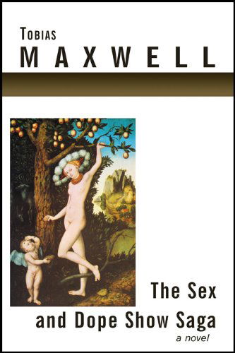 Cover for Tobias Maxwell · The Sex and Dope Show Saga (Paperback Book) (2003)