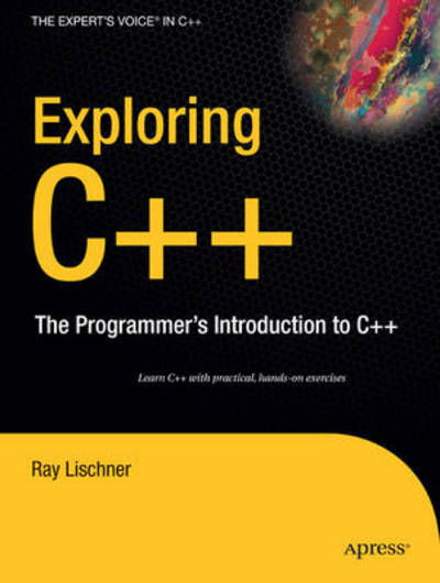 Cover for Ray Lischner · Exploring C++: The Programmer's Introduction to C++ (Paperback Book) [1st edition] (2008)