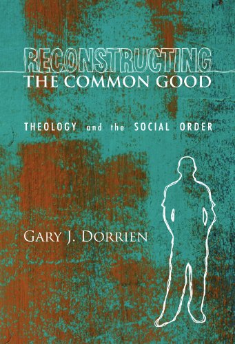 Cover for Gary Dorrien · Reconstructing the Common Good: Theology and the Social Order (Paperback Book) (2008)