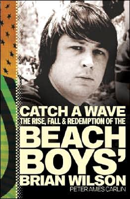 Catch a Wave - Peter Ames Carlin - Bøger - Rodale Press - 9781594867491 - 26. juni 2007