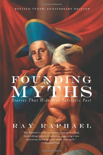 Cover for Ray Raphael · Founding Myths: Stories That Hide Our Patriotic Past (Paperback Book) [2 Revised edition] (2014)