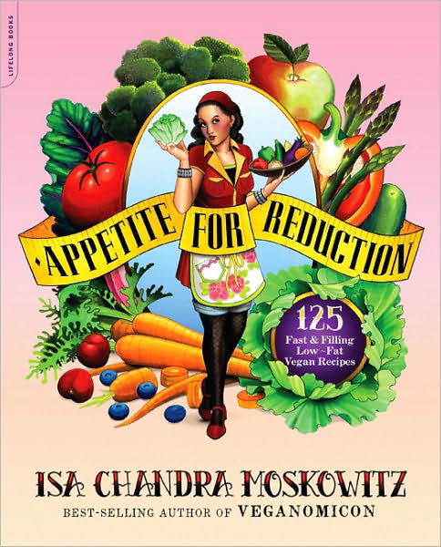 Appetite for Reduction: 125 Fast and Filling Low-Fat Vegan Recipes - Isa Moskowitz - Libros - Hachette Books - 9781600940491 - 7 de diciembre de 2010