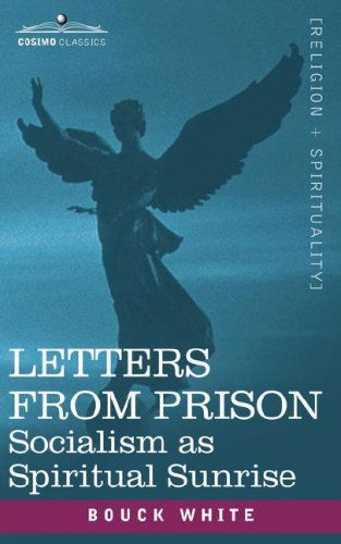 Cover for Bouck White · Letters from Prison: Socialism As a Spiritual Sunrise (Paperback Book) (2007)