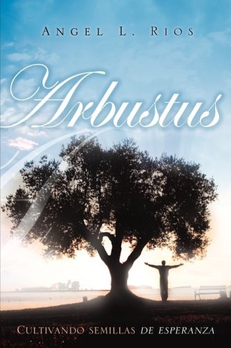 Arbustus - Angel L. Rios - Bøker - Xulon Press - 9781607912491 - 27. februar 2009