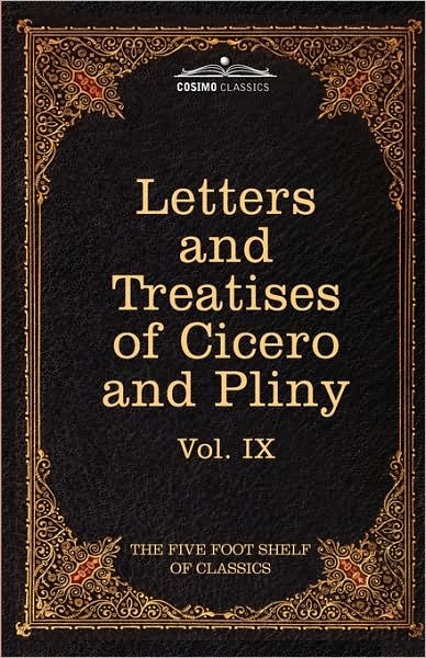 Cover for Pliny · Letters of Marcus Tullius Cicero with His Treatises on Friendship and Old Age; Letters of Pliny the Younger: the Five Foot Shelf of Classics, Vol. Ix (In 51 Volumes) (Taschenbuch) (2010)