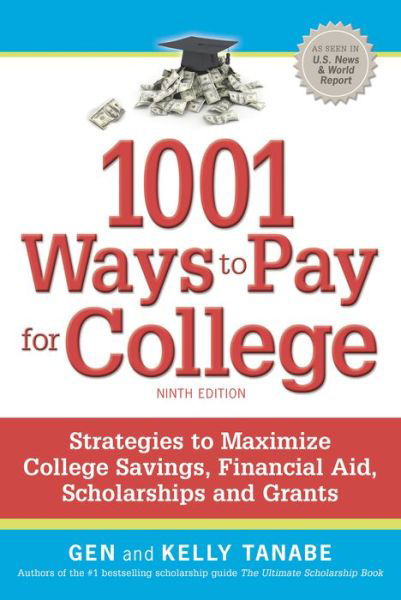 Cover for Gen Tanabe · 1001 Ways to Pay for College: Strategies to Maximize Financial Aid, Scholarships and Grants (Pocketbok) [Ninth edition] (2019)